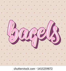 Bagels lettering design. Vector illustration.