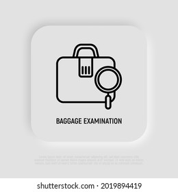 Baggage examination thin line icon. Customs inspection of baggage. Modern vector illustration of suitcase with magnifying glass.