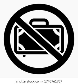 Baggage Prohibition. No carry-on. Do not use luggage. Do not put a suitcase bag. Vector icon.