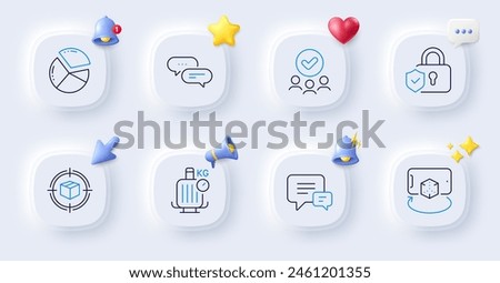 Baggage scales, Dots message and Pie chart line icons. Buttons with 3d bell, chat speech, cursor. Pack of Parcel tracking, Security lock, Approved group icon. Vector