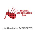 Bagpipe Appreciation Day. Flat design vector. Eps 10.