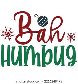 Bah humbug Merry Christmas shirt print template, funny Xmas shirt design, Santa Claus funny quotes typography design