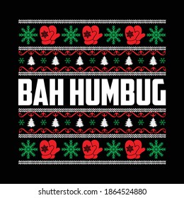 Bah Humbug. Typography Christmas Design, Holiday, Summer Design, Printing For T shirt, Sweater, Jumper, Hoodie, Poster,Banner Etc, Vector Illustration