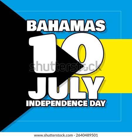 Bahamas Independence Day to celebrate on July 10th. Bahamas flag with bold text and numbers. Happy Independence Day.
