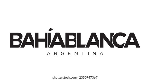 Bahia Blanca in the Argentina emblem for print and web. Design features geometric style, vector illustration with bold typography in modern font. Graphic slogan lettering isolated on white background.