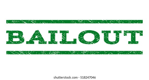 Bailout watermark stamp. Text caption between horizontal parallel lines with grunge design style. Rubber seal stamp with dust texture. Vector green color ink imprint on a white background.