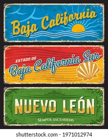 Baja California, Baja California Sur and Nuevo Leon tin signs, Mexico states vector plates. Mexico regions grunge plates, North America country travel vintage poster or tourism voyage memories plate