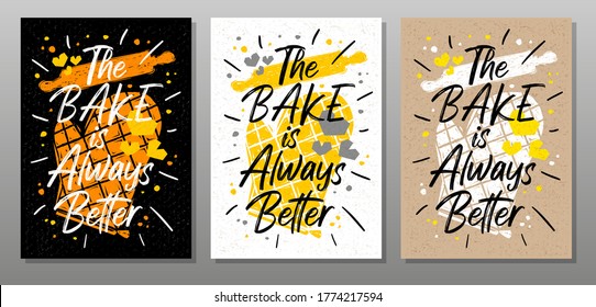 Bake always better quote food poster. Cooking, culinary, kitchen, print, utensils, apron, master chef. Lettering, calligraphy poster, chalk, chalkboard,  sketch style. Vector illustration