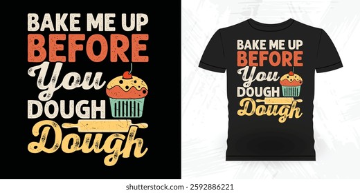 I Bake Because I Knead The Dough Funny Bake Vintage Baking T-shirt Design