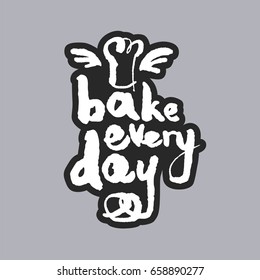 Bake Every Day. Hand written phrase in calligraphic style on gray background. White on black. Clipping paths included.