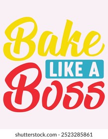 Bake Like A Boss T-Shirt Design, Boss T-Shirt, Boss Mug Design