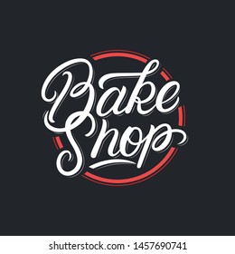 Bake Shop hand written lettering logo, label, badge, emblem, sign. Vintage retro style. Modern calligraphy. Vector illustration.