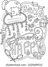 Bake someone happy font with a cute girl and bakery frame element for Valentine's day or Love Cards. Inspiration Coloring page for adults and kids. Vector Illustration.