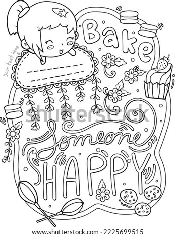 Bake someone happy font with a cute girl and bakery frame element for Valentine's day or Love Cards. Inspiration Coloring page for adults and kids. Vector Illustration.