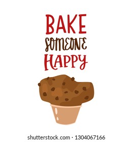 Bake someone happy. Handwritten lettering. Positive quote, calligraphy vector, cartoon illustration. Text sign slogan concept for poster, badge, cook classes, cafe, restaurant, card, packaging