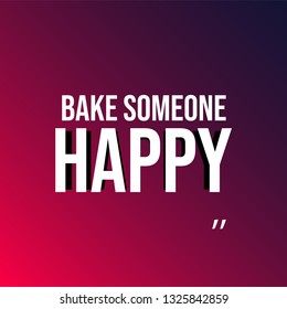 bake someone happy. Love quote with modern background vector illustration
