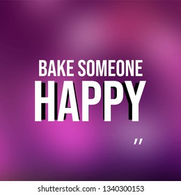 bake someone happy. Love quote with modern background vector illustration