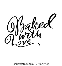Baked with love. Hand drawn dry brush lettering. Modern logo for your product and shop. Vector illustration.