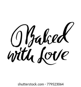 Baked with love. Hand drawn dry brush lettering. Modern logo for your product and shop. Vector illustration.