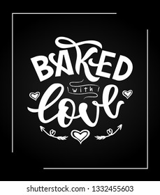 Baked with love hand lettering. Typographic design isolated on black background. Vector. sticker, logo, poster, banner, flyer, greeting card. Motivation quote