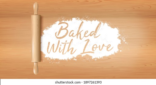 Baked With Love. Handwritten In Flour On Wooden Table Lettering. For Flyers, Cards And Web Ad. Vector Realistic Illustration