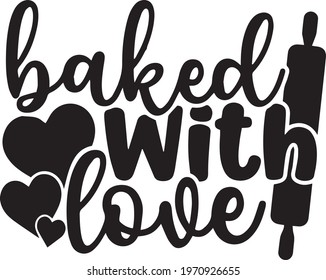 baked with love logo inspirational positive quotes, motivational, typography, lettering design