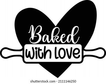 baked with love t shirt design svg