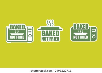 Baked not fried icon sticker label, stamp seal vector illustration set of baked with microwave 