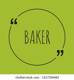 Baker word concept. "Baker" on green background with quote. Use for cover, banner, blog. 