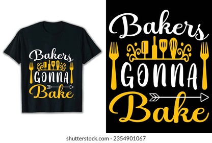 bakers gonna bake t shirt design. Svg t shirt design.