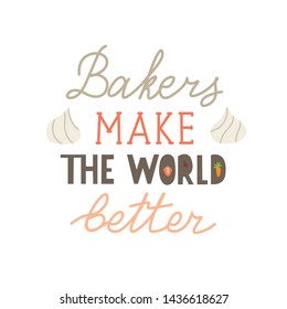 Bakers make the world better, lettering, illustration