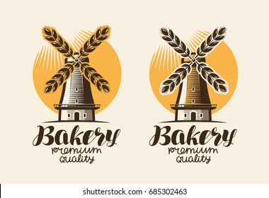 Bakery, bakehouse logo or label. Mill, windmill, ear wheat, bread symbol. Lettering, vintage vector illustration