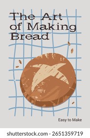 Bakery poster with bread loaf and words "the Art of Making Bread". Modern vintage style vector illustration. For kitchen decoration, and cafe wall art. A3 format. Vertical or portrait aspect ratio. 