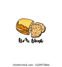 Bakery poster with home bread illustration isolated on white background for print and web projects, posters, logos, products packaging. Handwritten lettering . Modern ink brush calligraphy. 