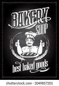 Bakery shop chalk sign with baker portrait showing thumbs up two hands, chalkboard style vector menu with wheat ears, bread and best baked goods lettering