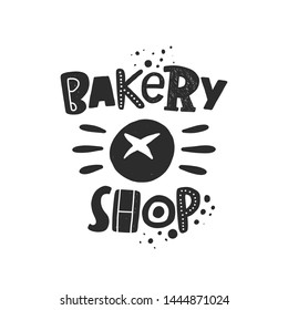 Bakery shop. Hand drawn lettering. Handwritten quote sketch typography. Vector inscription slogan. Bread poster, card, print design. Baked products shop logo.