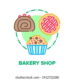 Bakery Shop Vector Icon Concept. Bakery Shop Selling Dessert Chocolate Creamy Cake With Berries, Pancake With Candies And Sweet Pie With Baked Fruit Or Jam. Delicacy Food Color Illustration