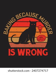 Baking bacause murder is wrong design cat siluettee and breat vector
