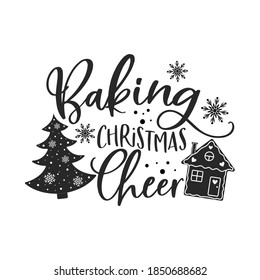 Baking Christmas cheer positive slogan inscription. Christmas postcard, New Year, banner lettering. Illustration for prints on t-shirts and bags, potholder, cards. Christmas phrase.