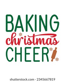 Baking Christmas cheer, Christmas SVG, Funny Christmas Quotes, Winter SVG, Merry Christmas, Santa SVG, typography, vintage, t shirts design, Holiday shirt svg