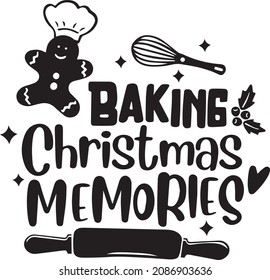 Baking Christmas Memories, lettering design, Funny Kitchen Quotes, Christmas Baking, Baking decor, banner lettering. Illustration for prints on t-shirts and bags, potholder, cards. Christmas phrase