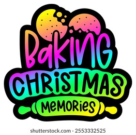 baking christmas memories merry christmas colorful bright rainbow graphic design