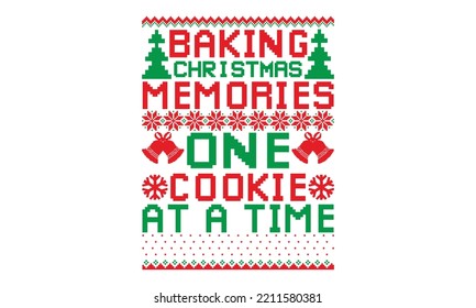 Baking Christmas Memories One Cookie At A Time - UGLY Christmas Sweater T Shirt Designs And SVG,  Holiday Designs, Santa, Stock Vector Background, Curtains, Posters, Bed Covers, Pillows EPS 10