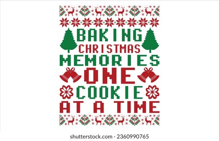 Baking Christmas Memories One Cookie At A Time - Christmas T shirt Design, Hand drawn lettering and calligraphy, illustration Modern, simple, lettering For stickers, mugs, etc.