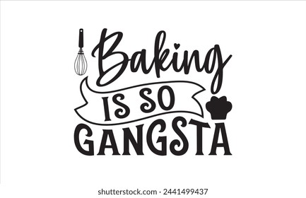 Baking is so gangsta - Kitchen T-Shirt Design, Fork, This Illustration Can Be Used As A Print On T-Shirts And Bags, Stationary Or As A Poster, Template.