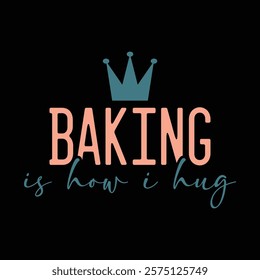 Baking Is How I Hug vintage graphic 