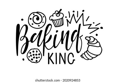 Baking king. Handwritten lettering with crown and baking sketch. Typography vector for Poster, cards, T-Shirt, wall art decor. Motivational Inspirational Quote Baking king. Funny kitchen print.