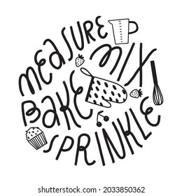 Baking lettering for bakery poster. Hand drawn doodle cooking utensils with funny quote Measure Mix Bake Sprinkle.
