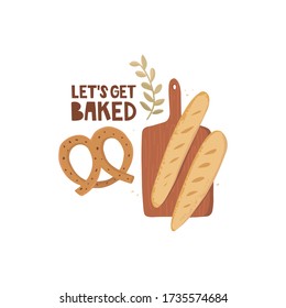 Baking lies on a vintage cutting board. Baguettes, pretzel on a white background. Vector illustration and handwritten lettering let's get baked. Encouragement to cook, homemade dishes, hobby, pastries