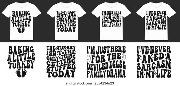 Baking A Little Turkey, The Turkey Isn't The Only Thing Getting Stuffed Today, I'm Just Here For The Deviled Eggs and Family Drama, I've Never Faked A Sarcasm In My Life retro T-shirt